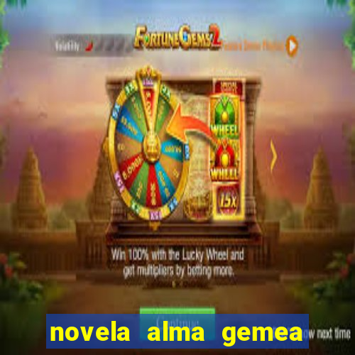 novela alma gemea capitulo 2